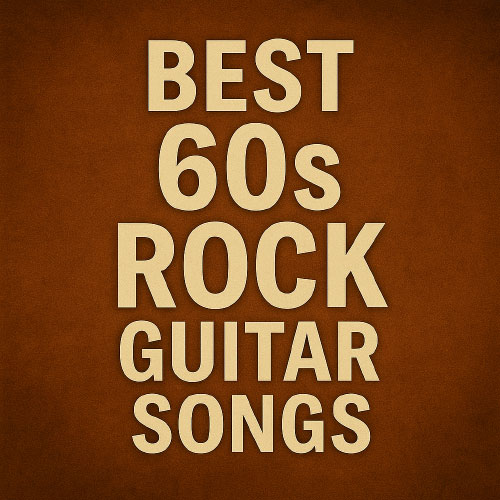 best 60s guitar rock songs best 60s guitar rock songs