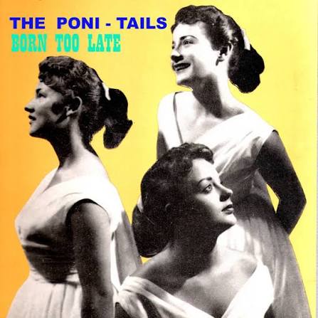 born too late the poni tails born too late the poni tails