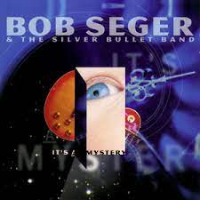 Album cover of It's A Mystery featuring Bob Seger greatest hits songs and the song By The River Album cover of It's A Mystery featuring Bob Seger greatest hits songs and the song By The River