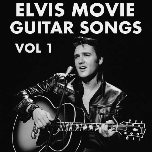 elvis guitar songs from the movies vol 1 elvis guitar songs from the movies vol 1