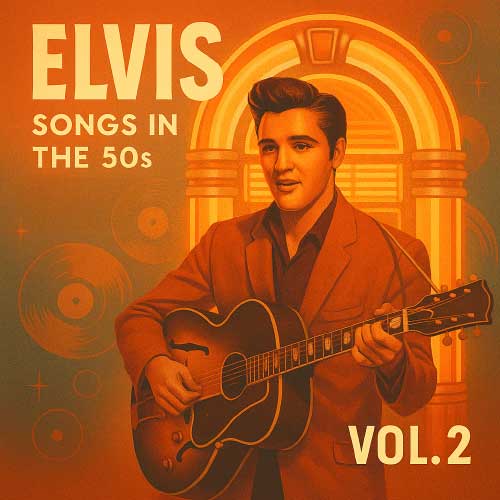 elvis songs in the 50s vol 2 elvis songs in the 50s vol 2