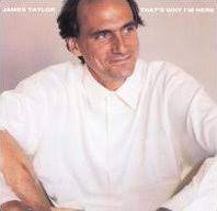 Album cover of That's Why I'm Here featuring James Taylor famous songs and the song Everyday Album cover of That's Why I'm Here featuring James Taylor famous songs and the song Everyday