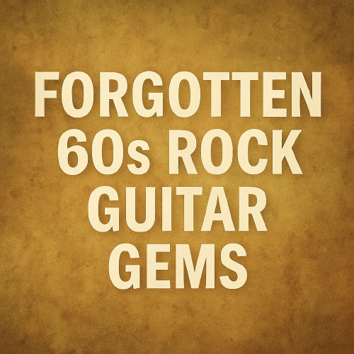 forgotten 60s rock guitar gems forgotten 60s rock guitar gems