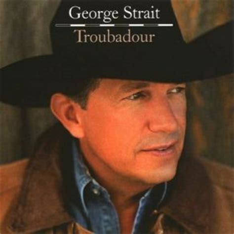 Learn to play 'Troubadour' by George Strait – Chords & Lesson. Album cover for 'Troubadour' album featuring the song 'Troubadour' by George Strait – Learn to play on guitar.