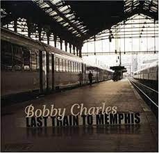 Album cover of Bobby Charles Last Train To Memphis featuring best of the blues songs and the song Goin Fishin Album cover of Bobby Charles Last Train To Memphis featuring best of the blues songs and the song Goin Fishin