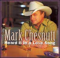 heard it in a love song mark chesnutt