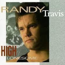 high lonesome randy travis high lonesome randy travis