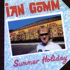 Album cover of Summer Holiday Ian Gomm featuring classic rock songs everyone knows and the song Hold On Album cover of Summer Holiday Ian Gomm featuring classic rock songs everyone knows and the song Hold On