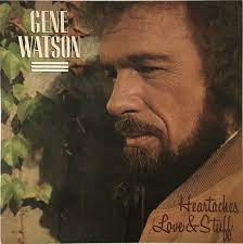 Album cover of Heartaches And Love And Stuff featuring Gene Watson best songs and the song I Got No Reason Now For Going Home