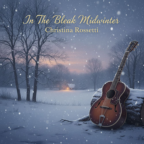 in the bleak midwinter christina rossetti in the bleak midwinter christina rossetti