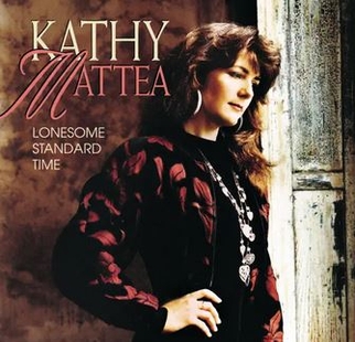 Album cover of Lonesome Standard Time featuring songs by Kathy Mattea and the song Lonesome Standard Time Album cover of Lonesome Standard Time featuring songs by Kathy Mattea and the song Lonesome Standard Time