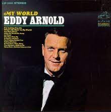 Album cover of Eddy Arnold's My World featuring 50s and 60s country songs and the song Make The World Go Away Album cover of Eddy Arnold's My World featuring 50s and 60s country songs and the song Make The World Go Away