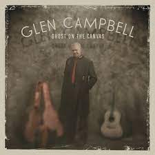 Album cover of Ghost On The Canvas featuring very best of Glen Campbell and the song Nothing But The Whole Wide World