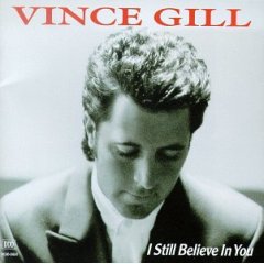 Album cover of I Still Believe In You featuring Vince Gill songs and the song One More Last Chance Album cover of I Still Believe In You featuring Vince Gill songs and the song One More Last Chance