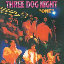 Album cover of Three Dog Night featuring best Three Dog Night songs and the song One Album cover of Three Dog Night featuring best Three Dog Night songs and the song One
