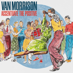 Album cover of Accuenate The Positive featuring best of Van Morrison songs and the song Problems Album cover of Accuenate The Positive featuring best of Van Morrison songs and the song Problems