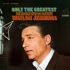 Album cover of Only The Greatest featuring best of Waylon Jennings Walk On Out Of My Mind song Album cover of Only The Greatest featuring best of Waylon Jennings Walk On Out Of My Mind song