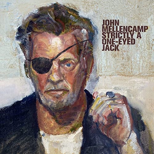 Album cover of Strictly A One Eyed Jack featuring John Mellencamp best songs and the song Wasted Days Album cover of Strictly A One Eyed Jack featuring John Mellencamp best songs and the song Wasted Days