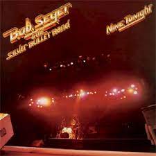 Album cover of Nine Tonight featuring Bob Seger greatest hits songs and the song We've Got Tonight Album cover of Nine Tonight featuring Bob Seger greatest hits songs and the song We've Got Tonight