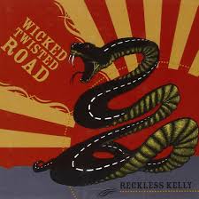 wicked twisted road reckless kelly wicked twisted road reckless kelly