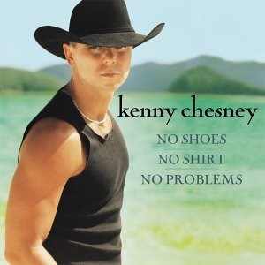 Album cover of No Shoes No Shirt No Problems featuring Kenny Chesney greatest hits and the song Young Album cover of No Shoes No Shirt No Problems featuring Kenny Chesney greatest hits and the song Young