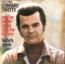 youve never been this far before conway twitty